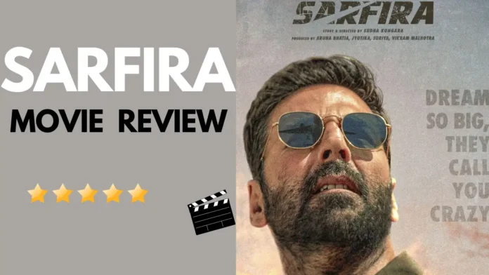 'Sarfira' Movie Review in Hindi-जानें अक्षय कुमार की फिल्म सरफिरा की कहानी, रिव्यू, एक्टिंग एवं कलाकारों के बारे में