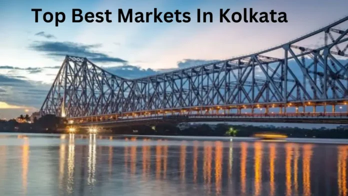 Top Best Markets In Kolkata