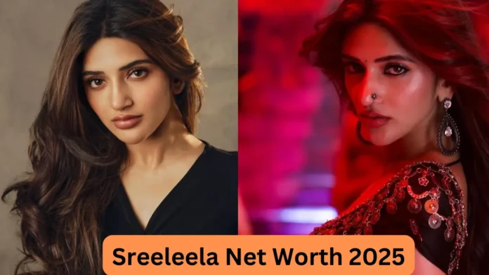 Sreeleela Net Worth 2025
