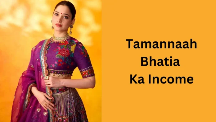 Tamannaah Bhatia Ka Income