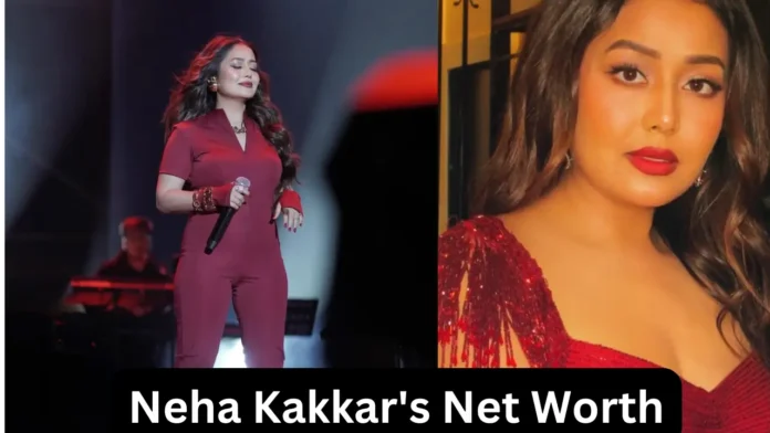 Neha Kakkar's Net Worth