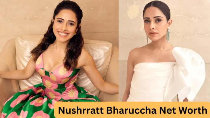 Nushrratt Bharuccha Net Worth