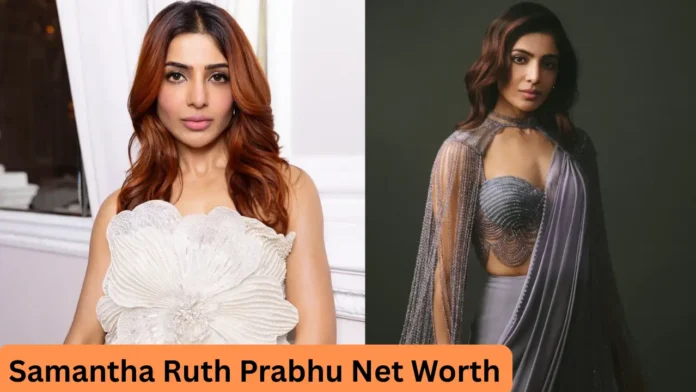 Samantha Ruth Prabhu Net Worth