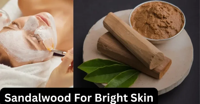 Sandalwood For Bright Skin