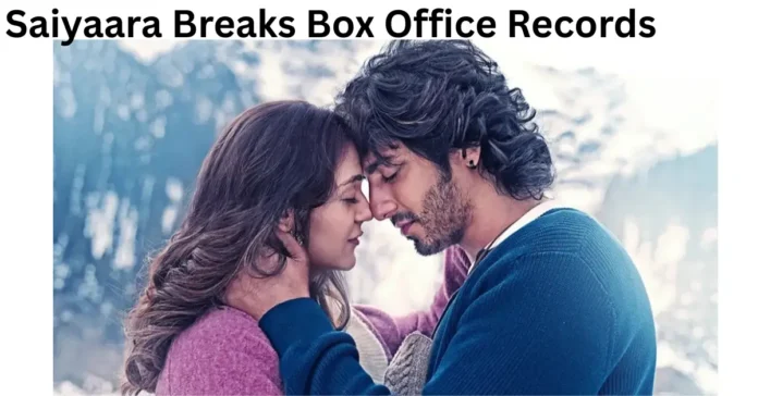 Saiyaara Breaks Box Office Records