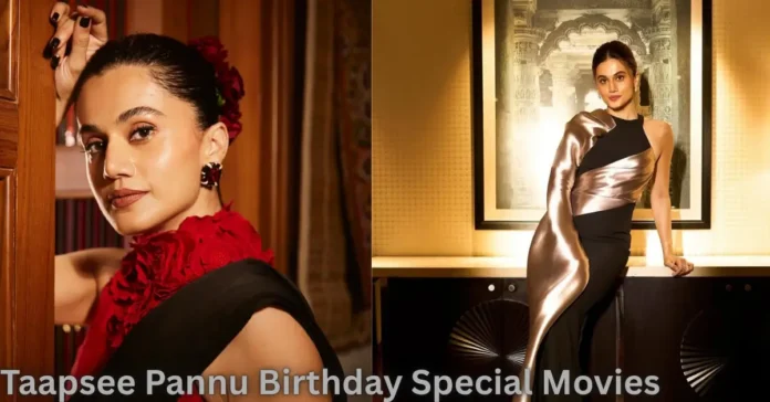 Taapsee Pannu Birthday Special Movies