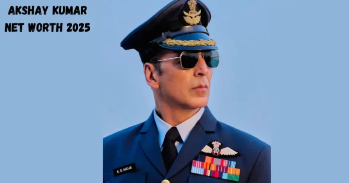 Akshay Kumar Net Worth 2025
